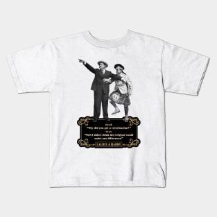 Laurel & Hardy Quotes: 'Ollie “Why Did You Get A Veterinarian?” Stan “Well I Didn’t Think His Religion Would Make Any Difference' Kids T-Shirt